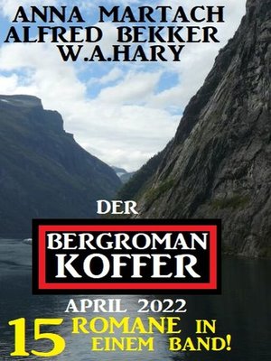 cover image of Der Bergroman-Koffer April 2022--15 Romane in einem Band!